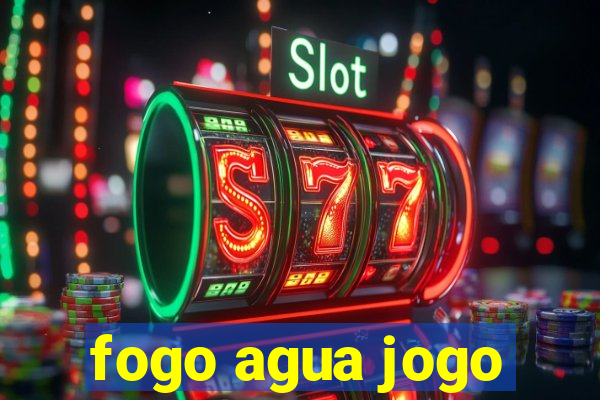 fogo agua jogo